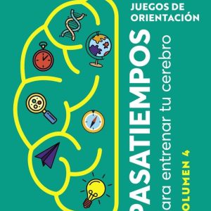 Juegos de Orientación Pasatiempos para entrenar tu cerebro. Volumen 4